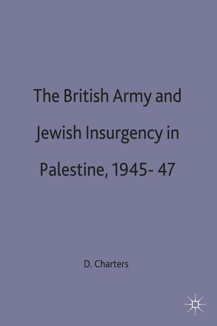 Book cover of British Army and Jewish Insurgency in Palestine, 1945-47: Studies in Military and Strategic History (PDF)