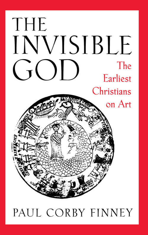 Book cover of The Invisible God: The Earliest Christians On Art