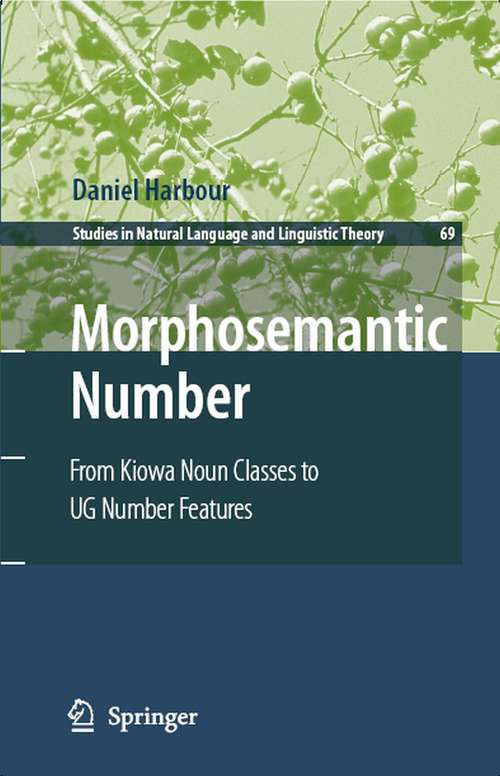 Book cover of Morphosemantic Number: From Kiowa Noun Classes to UG Number Features (2008) (Studies in Natural Language and Linguistic Theory #69)