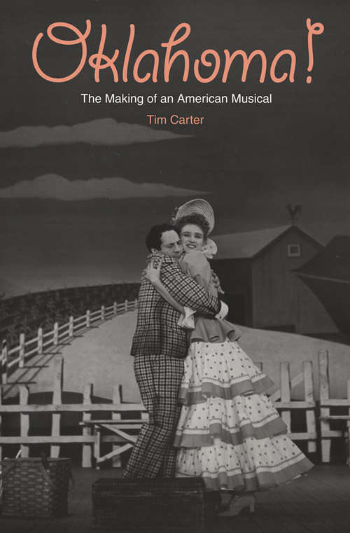 Book cover of Oklahoma!: The Making of an American Musical
