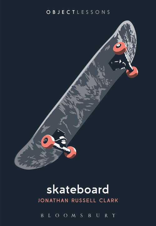 Book cover of Skateboard (Object Lessons)