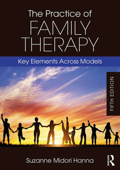 Book cover of The Practice of Family Therapy: Key Elements Across Models (5)