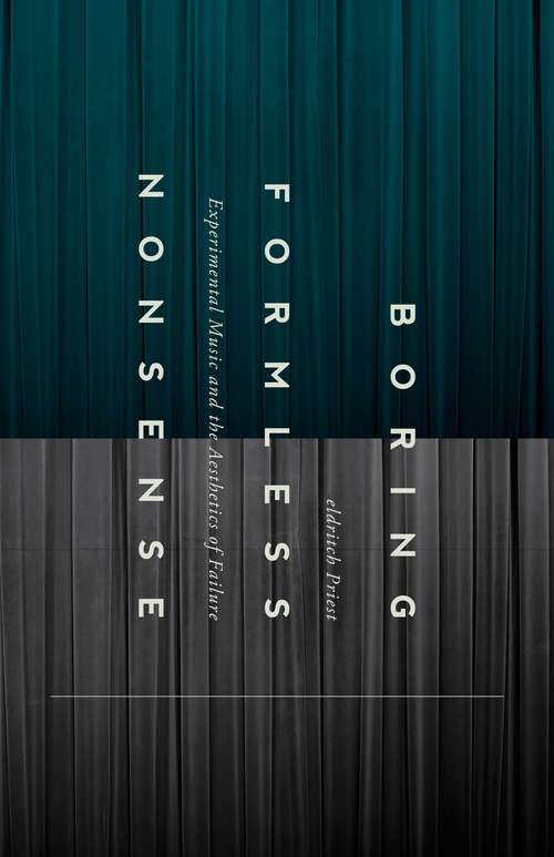 Book cover of Boring Formless Nonsense: Experimental Music and the Aesthetics of Failure