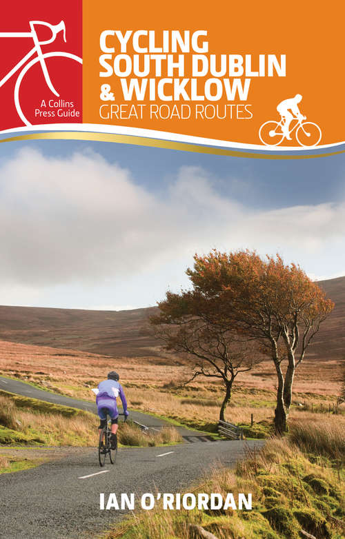 Book cover of Cycling South Dublin & Wicklow: Great Road Routes (Great Road Routes)