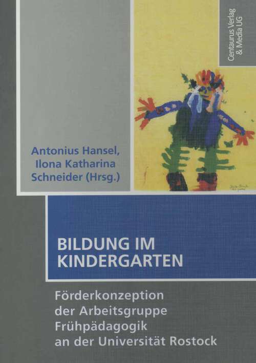 Book cover of Bildung im Kindergarten: Förderkonzeption der Arbeitsgruppe Frühpädagogik an der Universität Rostock (1. Aufl. 2008) (Schulpädagogik #9)