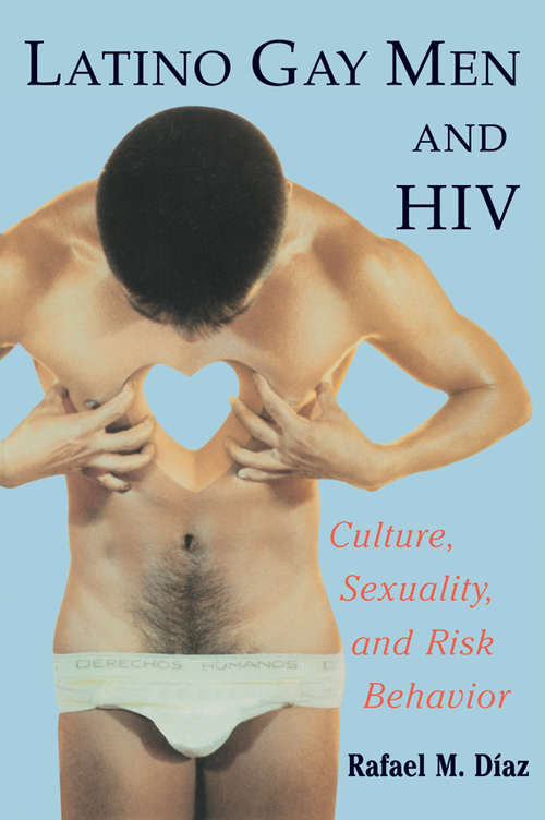 Book cover of Latino Gay Men and HIV: Culture, Sexuality, and Risk Behavior