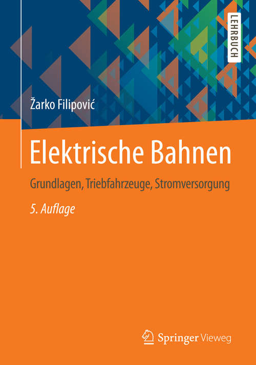 Book cover of Elektrische Bahnen: Grundlagen, Triebfahrzeuge, Stromversorgung (5. Aufl. 2015) (Springer-Lehrbuch)