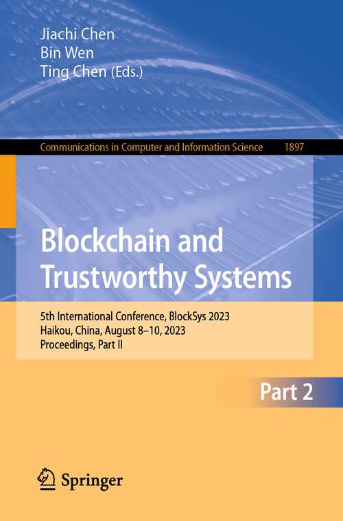 Book cover of Blockchain and Trustworthy Systems: 5th International Conference, BlockSys 2023, Haikou, China, August 8–10, 2023, Proceedings, Part II (1st ed. 2024) (Communications in Computer and Information Science #1897)