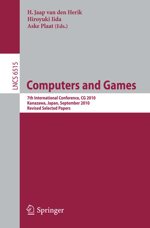 Book cover of Computers and Games: 7th International Conference, CG 2010, Kanazawa, Japan, September 24-26, 2010, Revised Selected Papers (2011) (Lecture Notes in Computer Science #6515)