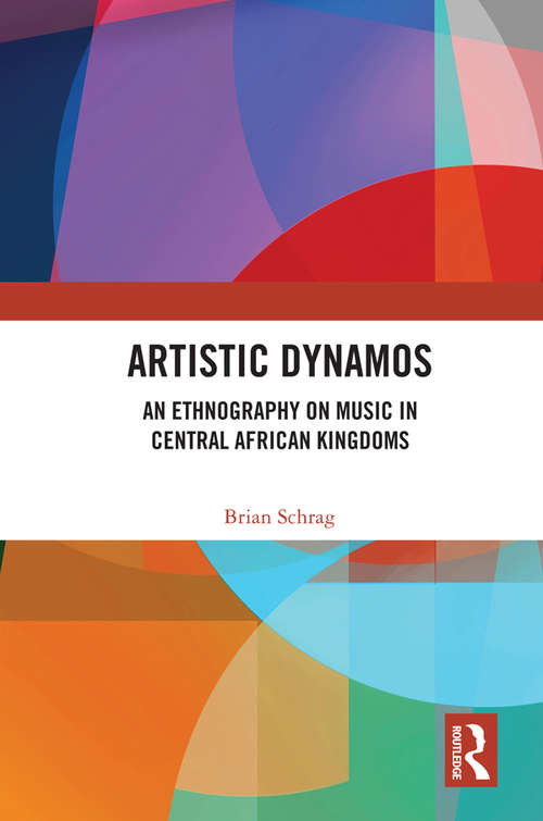 Book cover of Artistic Dynamos: An Ethnography on Music in Central African Kingdoms