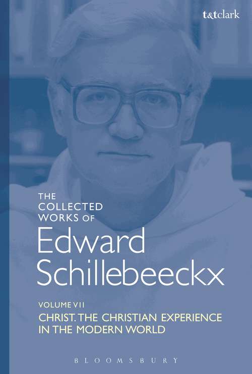 Book cover of The Collected Works of Edward Schillebeeckx Volume 7: Christ: The Christian Experience in the Modern World (Edward Schillebeeckx Collected Works)