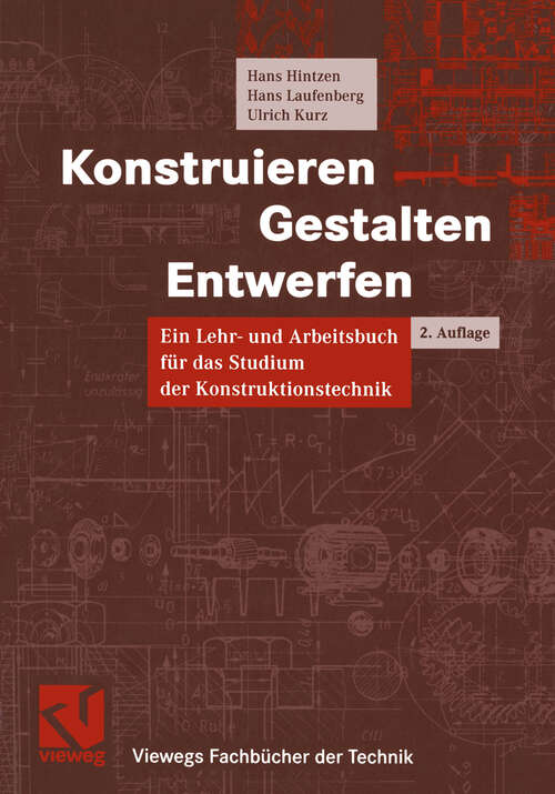 Book cover of Konstruieren, Gestalten, Entwerfen: Ein Lehr- und Arbeitsbuch für das Studium der Konstruktionstechnik (2., überarb. Aufl. 2002) (Viewegs Fachbücher der Technik)