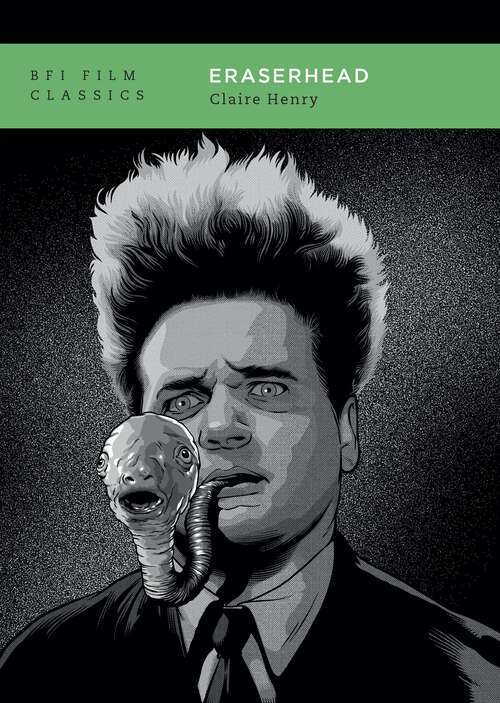 Book cover of Eraserhead (BFI Film Classics)