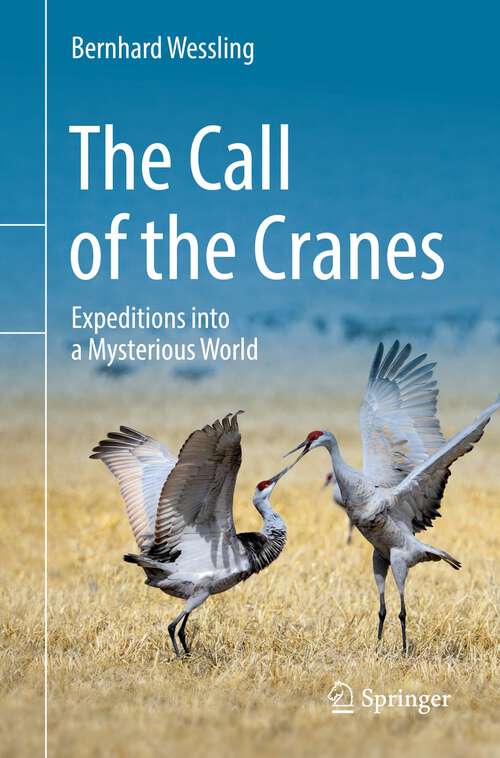 Book cover of The Call of the Cranes: Expeditions into a Mysterious World (1st ed. 2022)