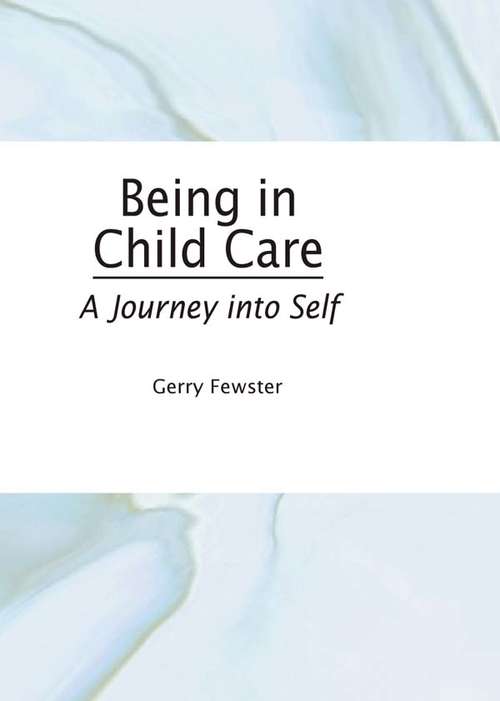 Book cover of Being in Child Care: A Journey Into Self