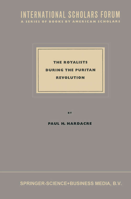 Book cover of The Royalists during the Puritan Revolution (1956) (International Scholars Forum #6)