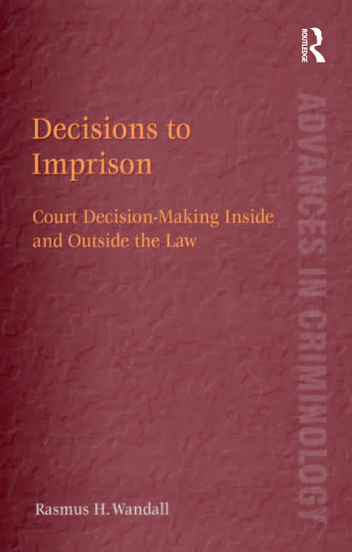 Book cover of Decisions to Imprison: Court Decision-Making Inside and Outside the Law