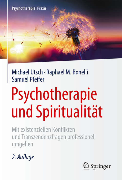 Book cover of Psychotherapie und Spiritualität: Mit existenziellen Konflikten und Transzendenzfragen professionell umgehen (2. Aufl. 2018) (Psychotherapie: Praxis)