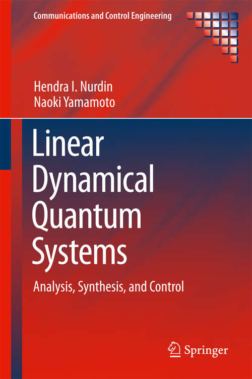 Book cover of Linear Dynamical Quantum Systems: Analysis, Synthesis, and Control (Communications and Control Engineering)
