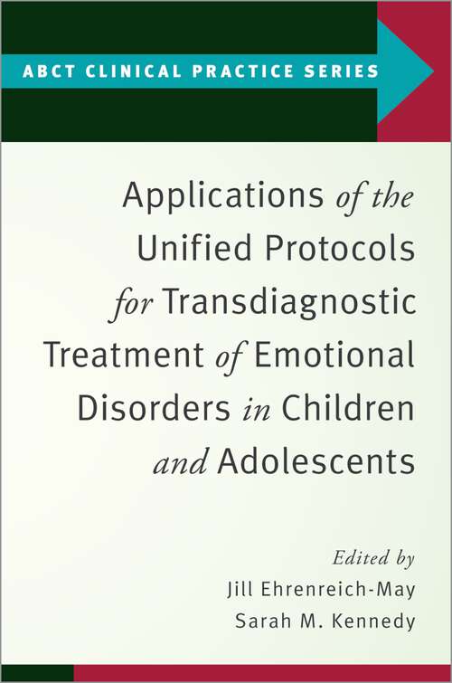 Book cover of Applications of the Unified Protocols for Transdiagnostic Treatment of Emotional Disorders in Children and Adolescents (ABCT Clinical Practice Series)