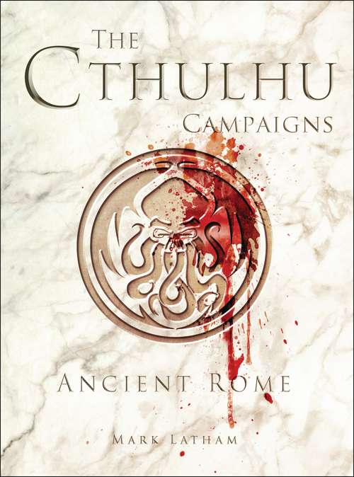 Book cover of The Cthulhu Campaigns: Ancient Rome (Dark Osprey)