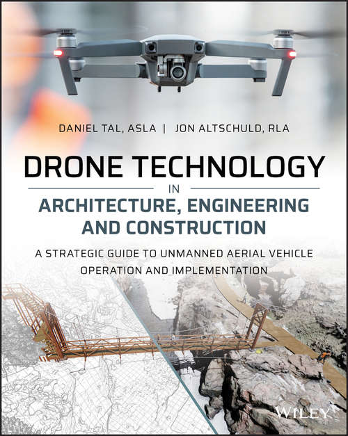 Book cover of Drone Technology in Architecture, Engineering and Construction: A Strategic Guide to Unmanned Aerial Vehicle Operation and Implementation