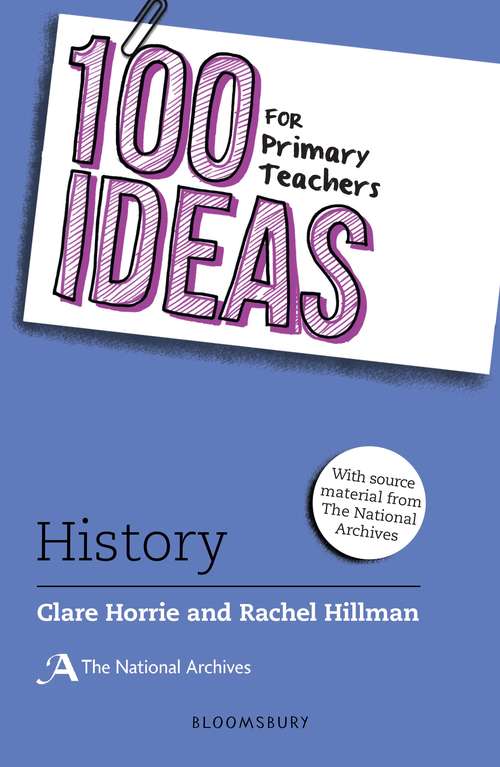 Book cover of 100 Ideas for Primary Teachers: History (100 Ideas for Teachers)