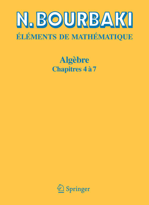 Book cover of Algèbre: Chapitre 4 à 7 (Réimpression inchangée de l'édition de 1981)