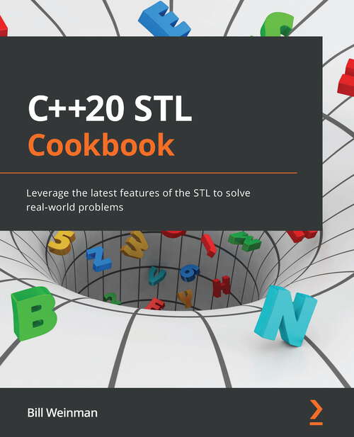 Book cover of C++20 Stl Cookbook: Leverage The Latest Features Of The Stl To Solve Real-world Problems (PDF)