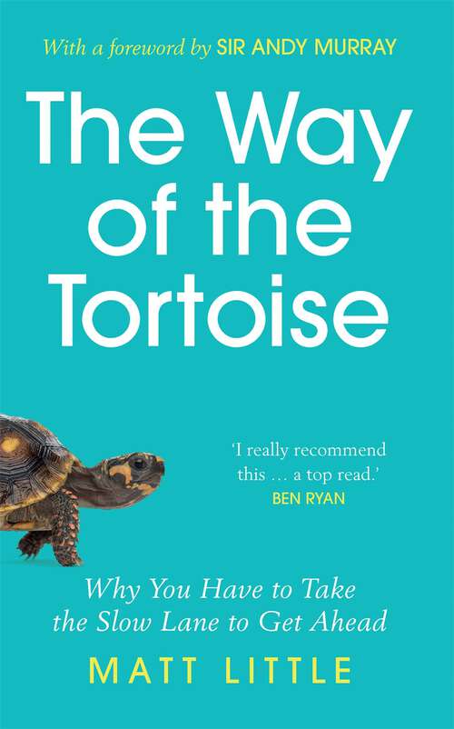 Book cover of The Way of the Tortoise: Why You Have to Take the Slow Lane to Get Ahead (with a foreword by Sir Andy Murray)