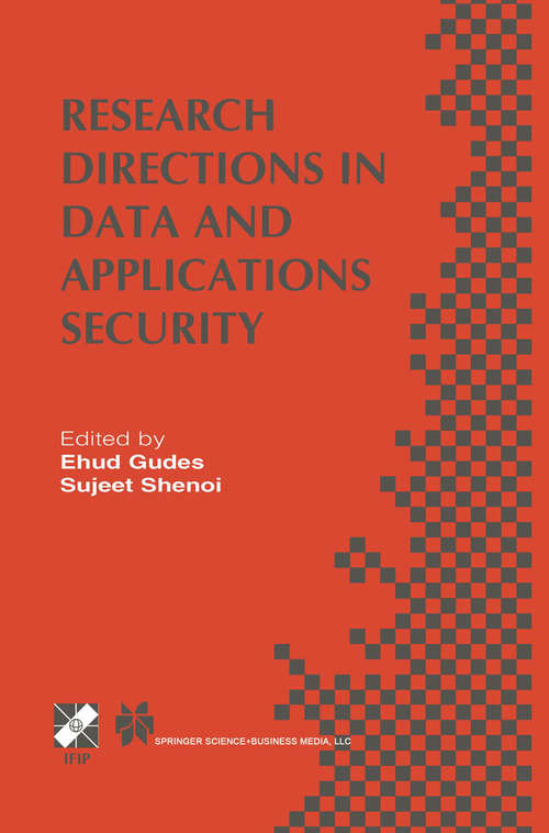 Book cover of Research Directions in Data and Applications Security: IFIP TC11 / WG11.3 Sixteenth Annual Conference on Data and Applications Security July 28–31, 2002, Cambridge, UK (2003) (IFIP Advances in Information and Communication Technology #128)