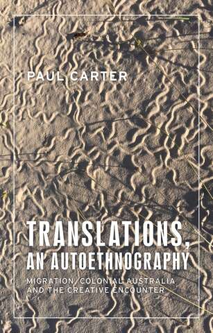 Book cover of Translations, an autoethnography: Migration, colonial Australia and the creative encounter (Anthropology, Creative Practice and Ethnography)