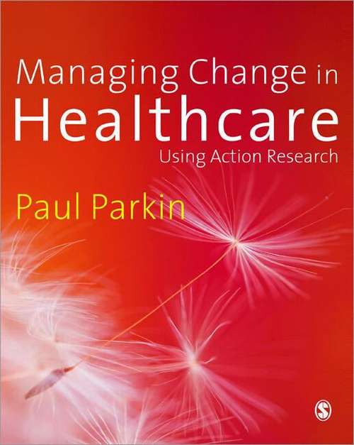 Book cover of Managing Change In Healthcare: Using Action Research (PDF)