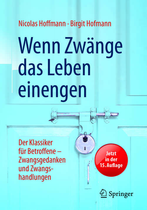 Book cover of Wenn Zwänge das Leben einengen: Der Klassiker für Betroffene - Zwangsgedanken und Zwangshandlungen