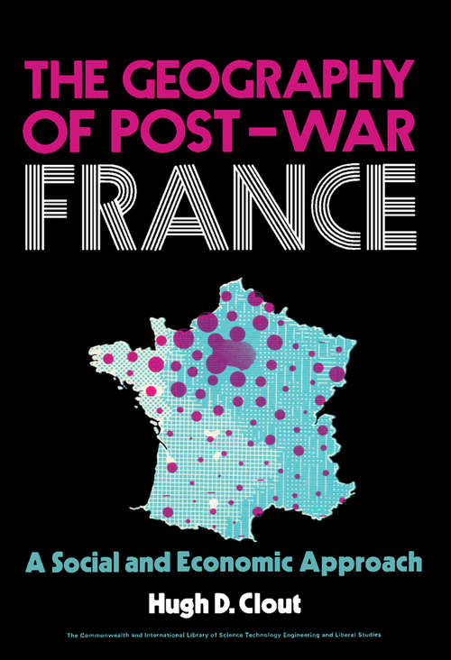 Book cover of The Geography of Post-War France: A Social and Economic Approach