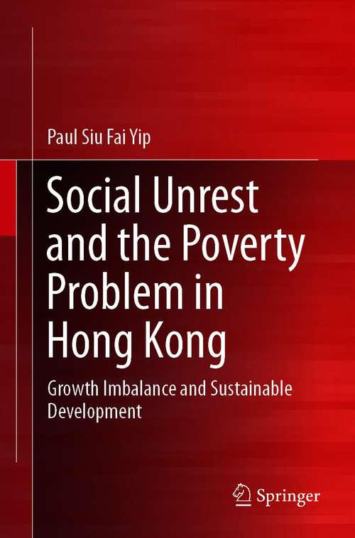 Book cover of Social Unrest and the Poverty Problem in Hong Kong: Growth Imbalance and Sustainable Development (1st ed. 2021)