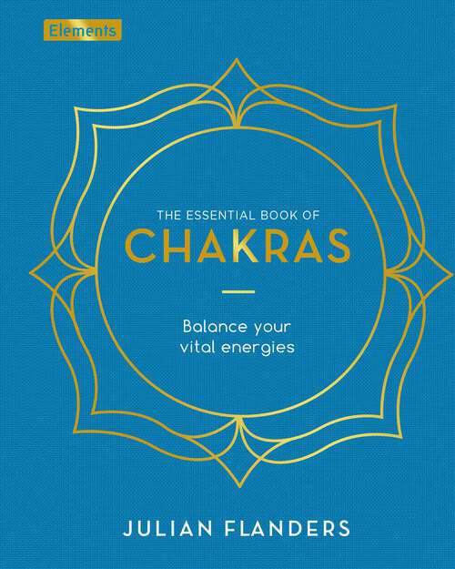 Book cover of The Essential Book of Chakras: Balance Your Vital Energies (Elements)