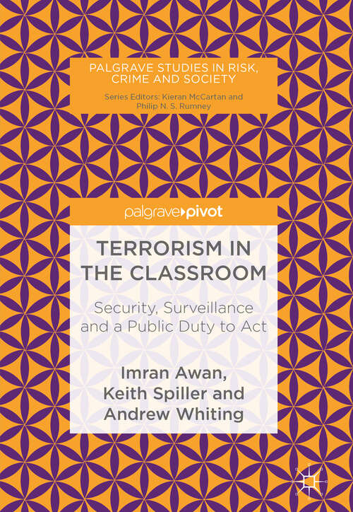 Book cover of Terrorism in the Classroom: Security, Surveillance and a Public Duty to Act (1st ed. 2019) (Palgrave Studies in Risk, Crime and Society)