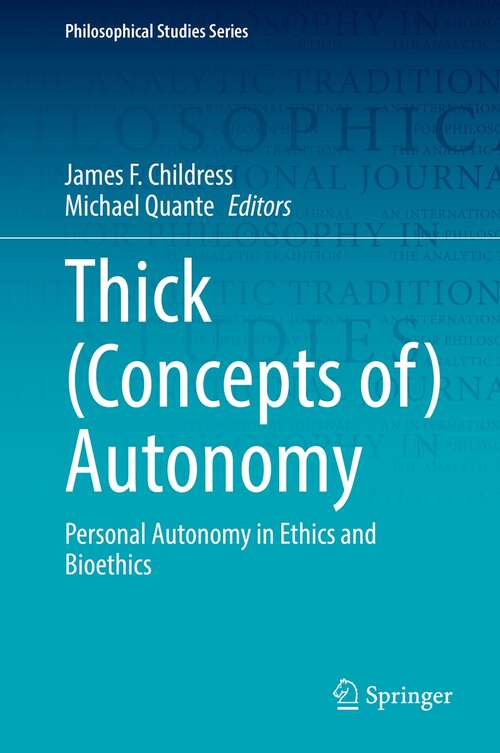 Book cover of Thick: Personal Autonomy in Ethics and Bioethics (1st ed. 2022) (Philosophical Studies Series #146)