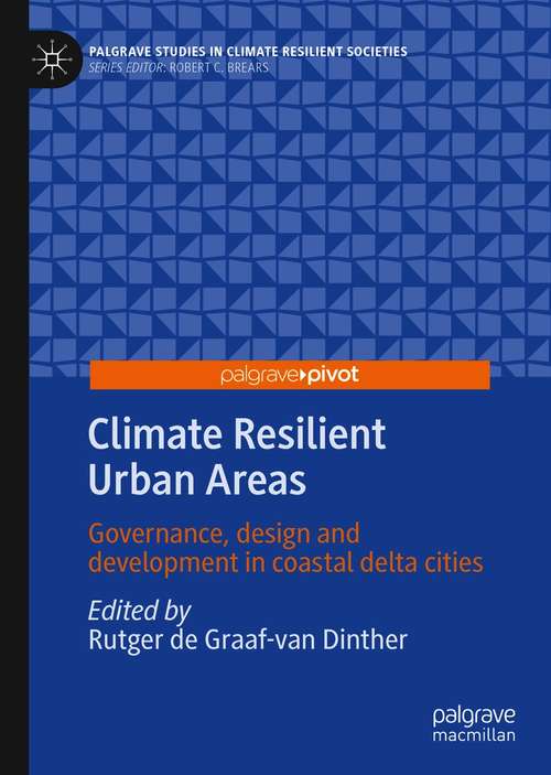 Book cover of Climate Resilient Urban Areas: Governance, design and development in coastal delta cities (1st ed. 2021) (Palgrave Studies in Climate Resilient Societies)