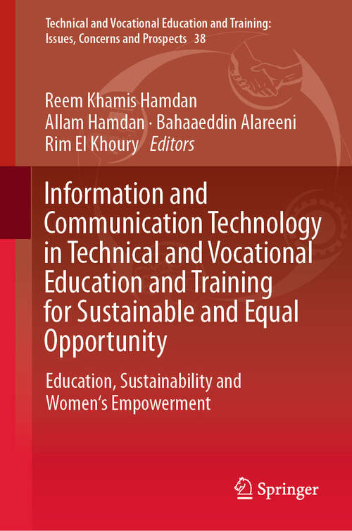 Book cover of Information and Communication Technology in Technical and Vocational Education and Training for Sustainable and Equal Opportunity: Education, Sustainability and Women Empowerment (2024) (Technical and Vocational Education and Training: Issues, Concerns and Prospects #38)