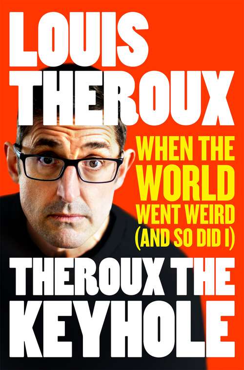 Book cover of Theroux The Keyhole: Diaries of a grounded documentary maker