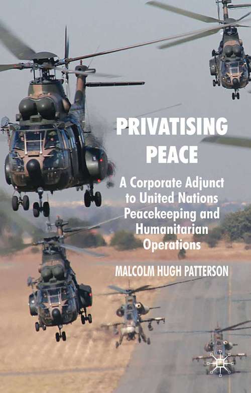 Book cover of Privatising Peace: A Corporate Adjunct to United Nations Peacekeeping and Humanitarian Operations (2009)