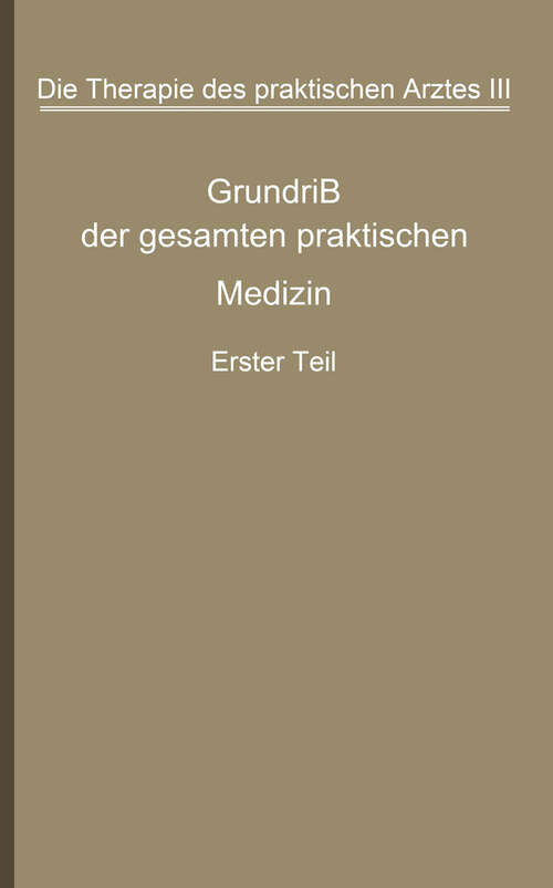 Book cover of Die Therapie des praktischen Arztes: Dritter Band Grundriß der gesamten praktischen Medizin (1920)