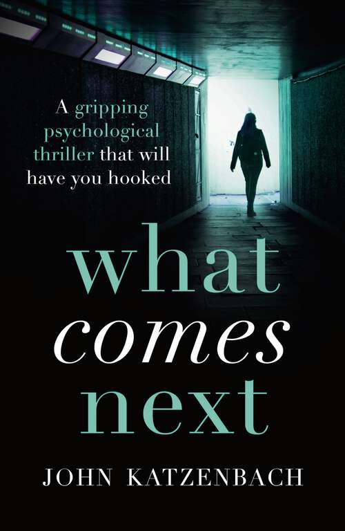 Book cover of What Comes Next?: A Gripping Psychological Thriller That Will Have You Hooked