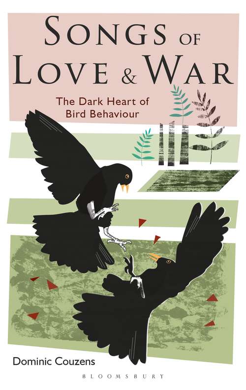 Book cover of Songs of Love and War: The Dark Heart of Bird Behaviour