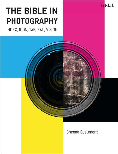 Book cover of The Bible in Photography: Index, Icon, Tableau, Vision (Scriptural Traces)