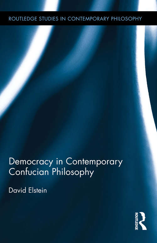 Book cover of Democracy in Contemporary Confucian Philosophy (Routledge Studies in Contemporary Philosophy)