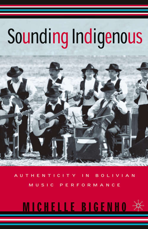 Book cover of Sounding Indigenous: Authenticity in Bolivian Music Performance (1st ed. 2002)