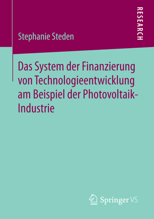 Book cover of Das System der Finanzierung von Technologieentwicklung am Beispiel der Photovoltaik-Industrie (2015)